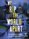 We Rip the World Apart